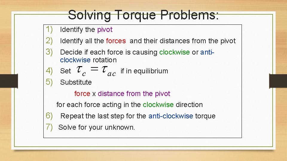 Solving Torque Problems: 1) Identify the pivot 2) Identify all the forces and their Solving Torque Problems: 1) Identify the pivot 2) Identify all the forces and their