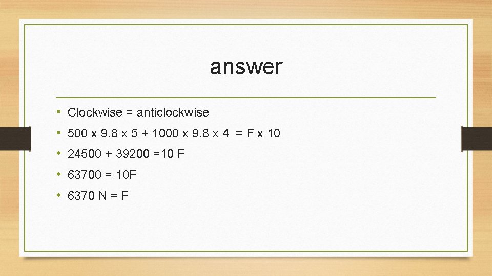 answer • • • Clockwise = anticlockwise 500 x 9. 8 x 5 + answer • • • Clockwise = anticlockwise 500 x 9. 8 x 5 +