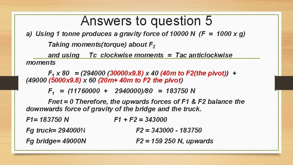 Answers to question 5 a) Using 1 tonne produces a gravity force of 10000 Answers to question 5 a) Using 1 tonne produces a gravity force of 10000