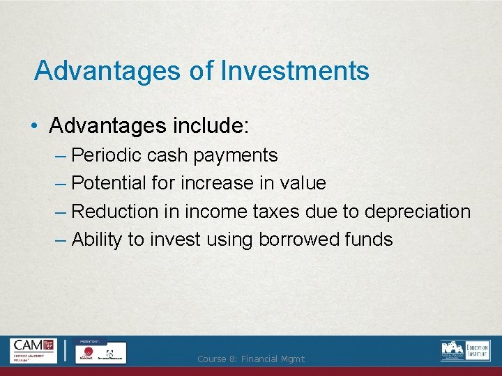 Advantages of Investments • Advantages include: – Periodic cash payments – Potential for increase