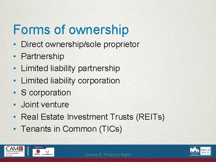 Forms of ownership • • Direct ownership/sole proprietor Partnership Limited liability partnership Limited liability