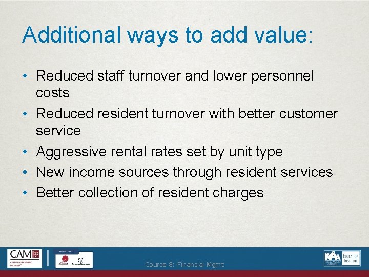 Additional ways to add value: • Reduced staff turnover and lower personnel costs •