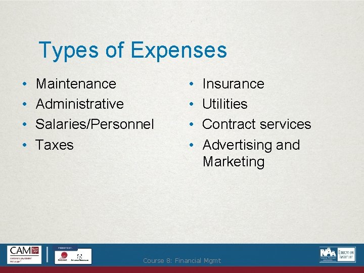 Types of Expenses • • Maintenance Administrative Salaries/Personnel Taxes • • Insurance Utilities Contract