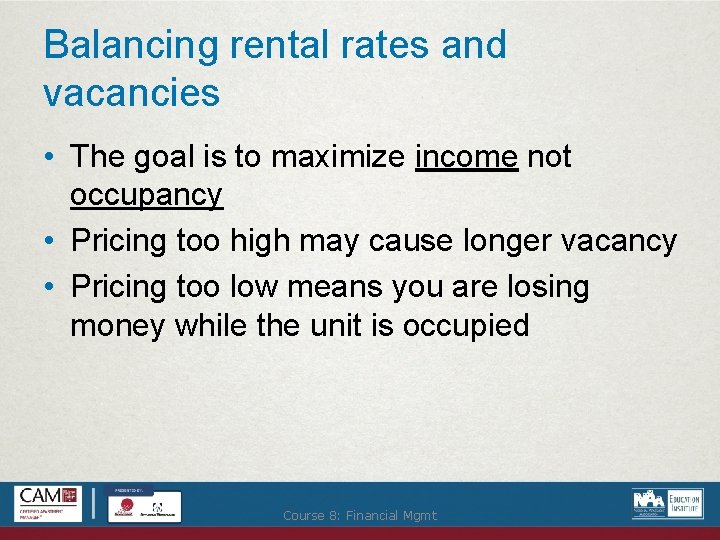 Balancing rental rates and vacancies • The goal is to maximize income not occupancy