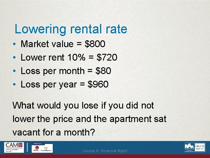 Lowering rental rate • • Market value = $800 Lower rent 10% = $720