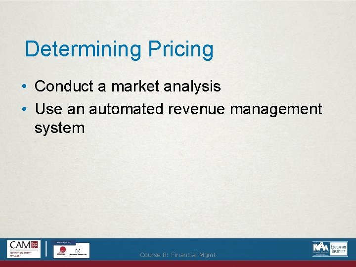Determining Pricing • Conduct a market analysis • Use an automated revenue management system