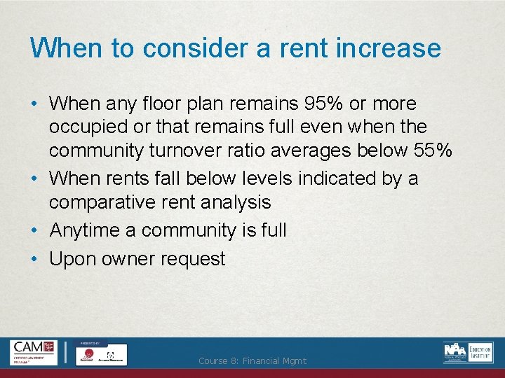 When to consider a rent increase • When any floor plan remains 95% or
