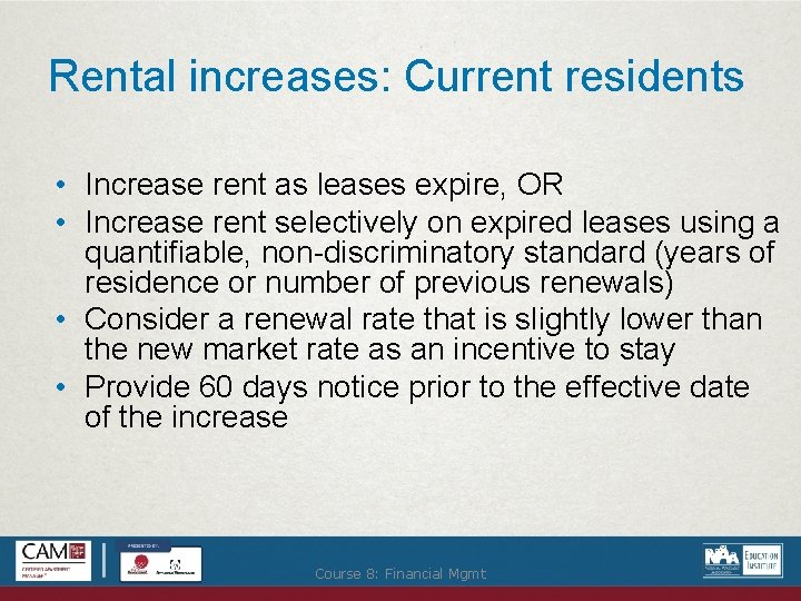 Rental increases: Current residents • Increase rent as leases expire, OR • Increase rent