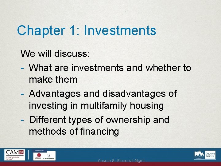 Chapter 1: Investments We will discuss: - What are investments and whether to make