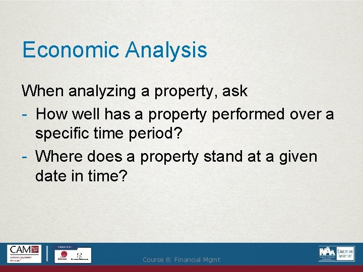 Economic Analysis When analyzing a property, ask - How well has a property performed