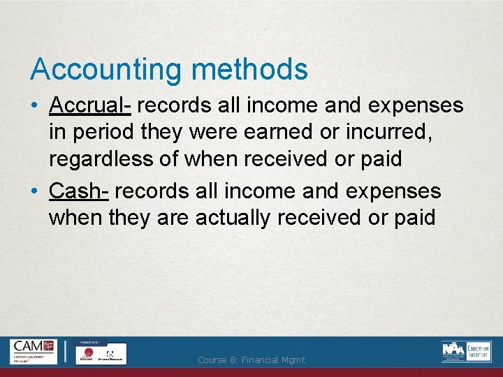 Accounting methods • Accrual- records all income and expenses in period they were earned