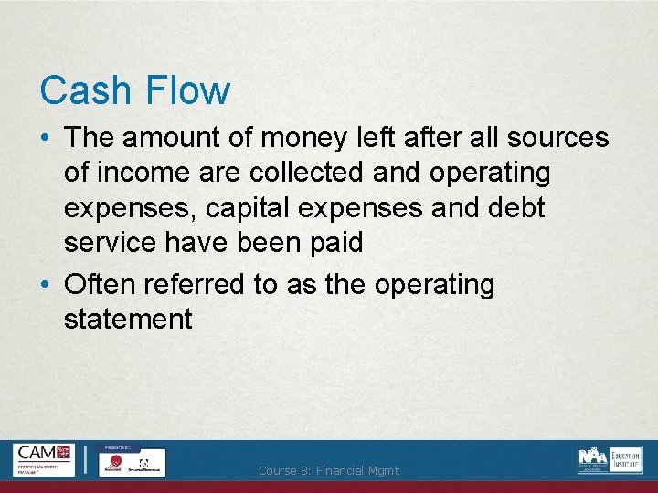 Cash Flow • The amount of money left after all sources of income are