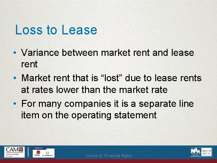 Loss to Lease • Variance between market rent and lease rent • Market rent