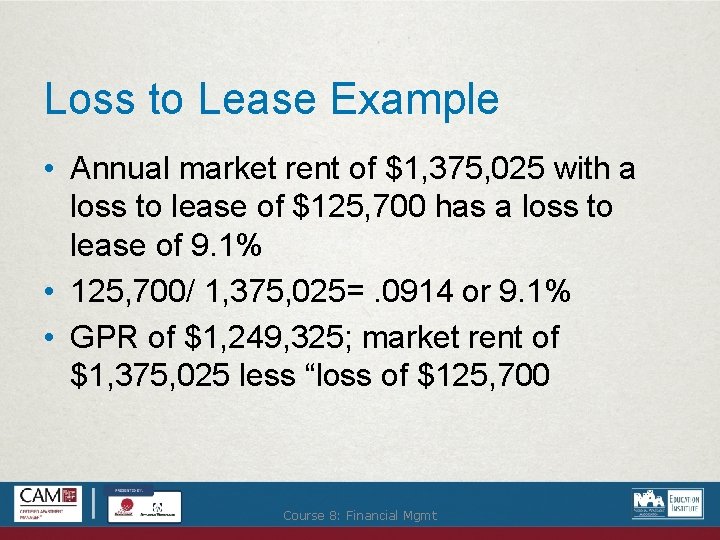 Loss to Lease Example • Annual market rent of $1, 375, 025 with a