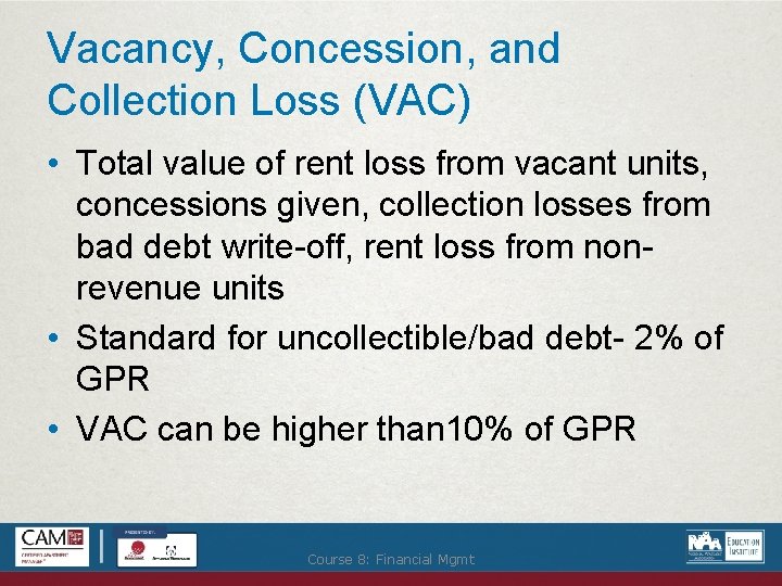 Vacancy, Concession, and Collection Loss (VAC) • Total value of rent loss from vacant