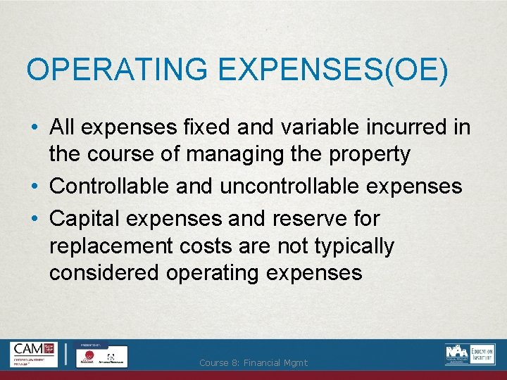 OPERATING EXPENSES(OE) • All expenses fixed and variable incurred in the course of managing