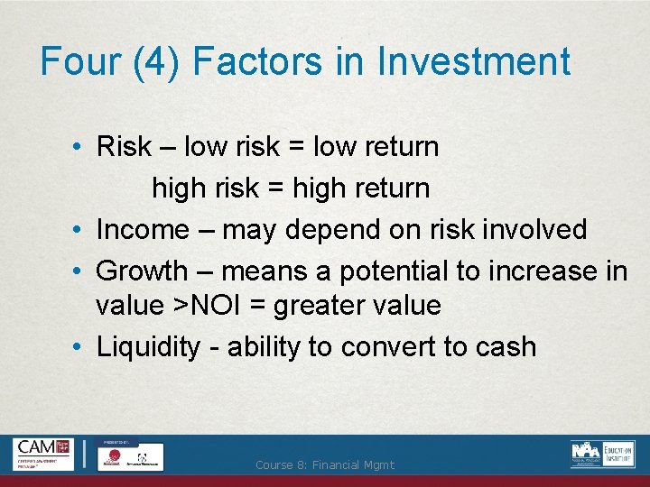 Four (4) Factors in Investment • Risk – low risk = low return high