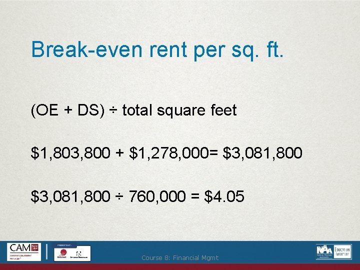 Break-even rent per sq. ft. (OE + DS) ÷ total square feet $1, 803,