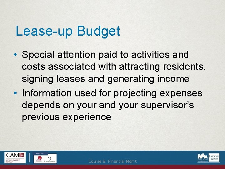 Lease-up Budget • Special attention paid to activities and costs associated with attracting residents,