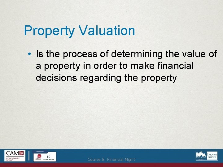 Property Valuation • Is the process of determining the value of a property in