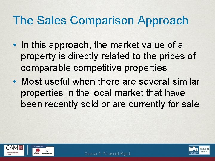 The Sales Comparison Approach • In this approach, the market value of a property