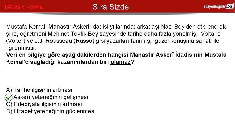 TEOG 1 - 2014 Sıra Sizde Mustafa Kemal, Manastır Askerî İdadisi yıllarında; arkadaşı Naci