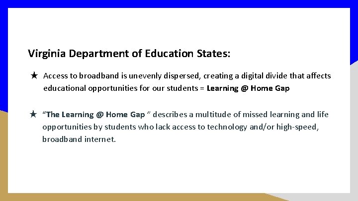 Virginia Department of Education States: ★ Access to broadband is unevenly dispersed, creating a