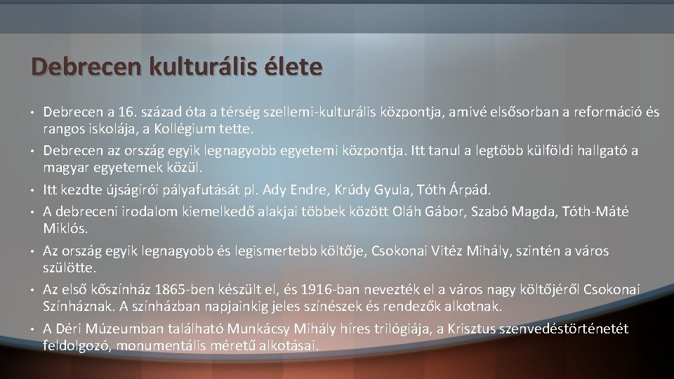 Debrecen kulturális élete • • Debrecen a 16. század óta a térség szellemi-kulturális központja,