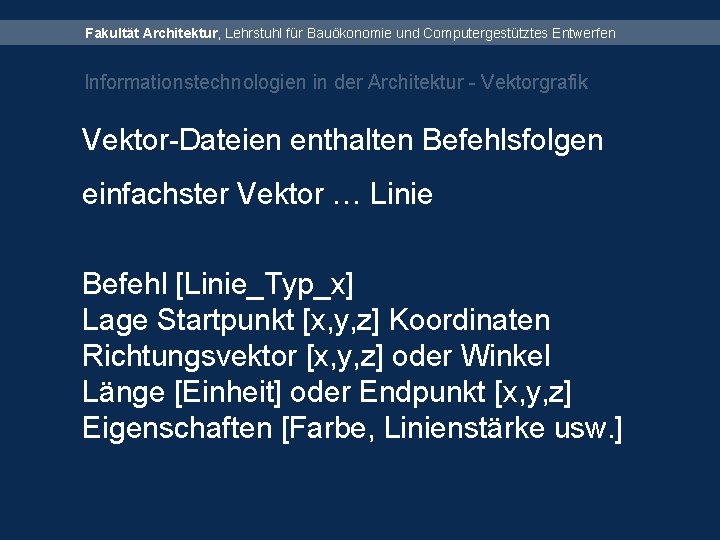 Fakultät Architektur, Lehrstuhl für Bauökonomie und Computergestütztes Entwerfen Informationstechnologien in der Architektur - Vektorgrafik