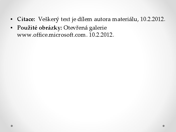  • Citace: Veškerý text je dílem autora materiálu, 10. 2. 2012. • Použité