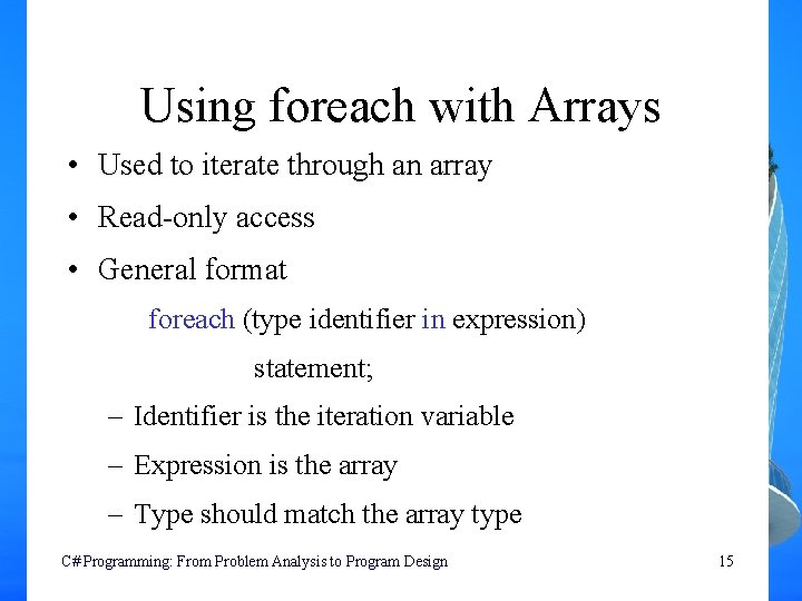 Using foreach with Arrays • Used to iterate through an array • Read-only access Using foreach with Arrays • Used to iterate through an array • Read-only access