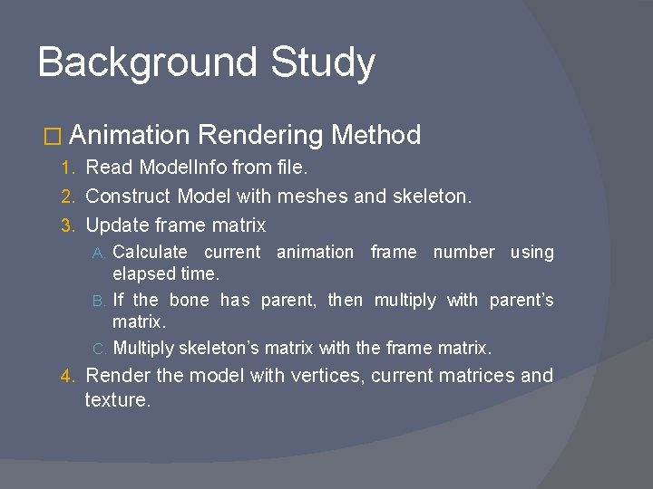 Background Study � Animation Rendering Method 1. Read Model. Info from file. 2. Construct