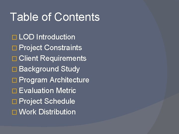 Table of Contents � LOD Introduction � Project Constraints � Client Requirements � Background