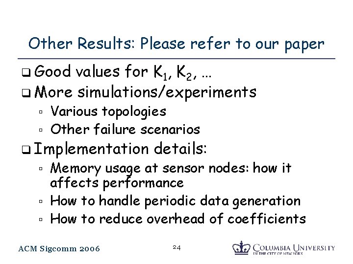 Other Results: Please refer to our paper q Good values for K 1, K