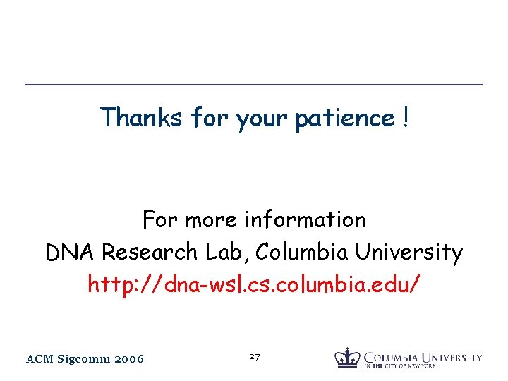 Thanks for your patience ! For more information DNA Research Lab, Columbia University http:
