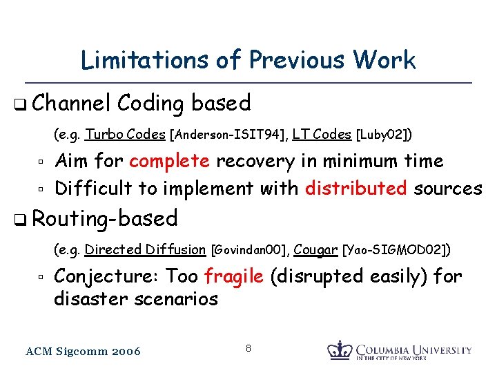 Limitations of Previous Work q Channel Coding based (e. g. Turbo Codes [Anderson-ISIT 94],