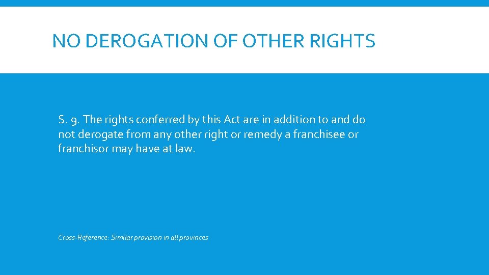 NO DEROGATION OF OTHER RIGHTS S. 9. The rights conferred by this Act are