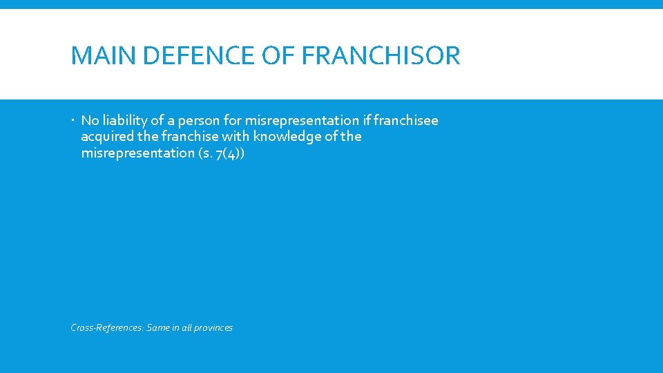 MAIN DEFENCE OF FRANCHISOR No liability of a person for misrepresentation if franchisee acquired