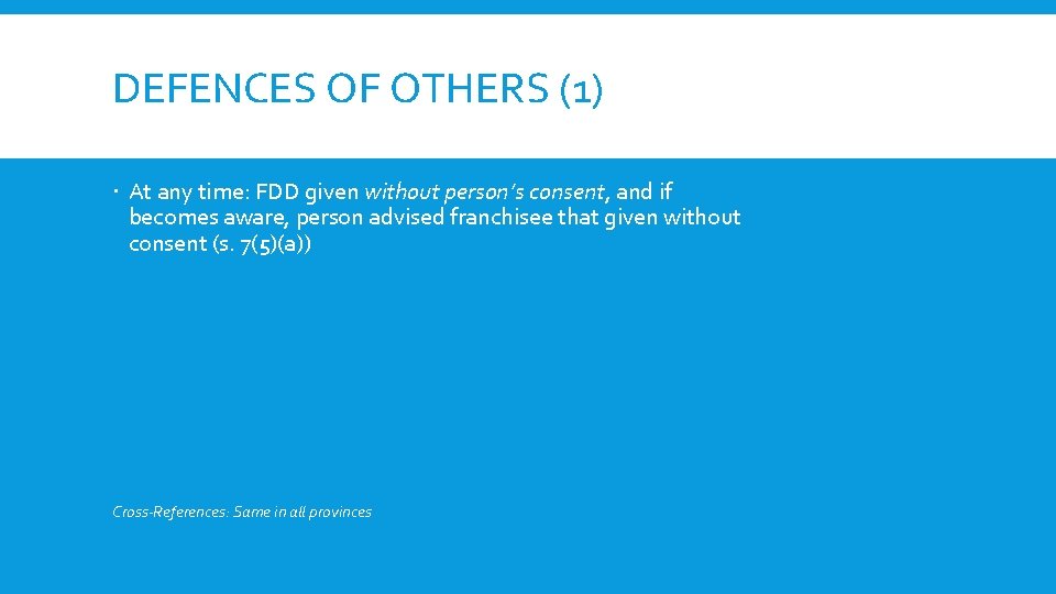 DEFENCES OF OTHERS (1) At any time: FDD given without person’s consent, and if