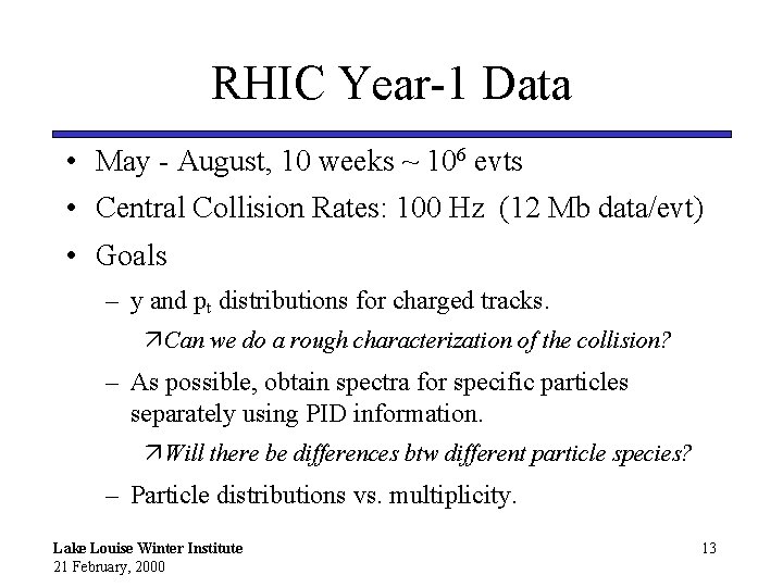 RHIC Year-1 Data • May - August, 10 weeks ~ 106 evts • Central