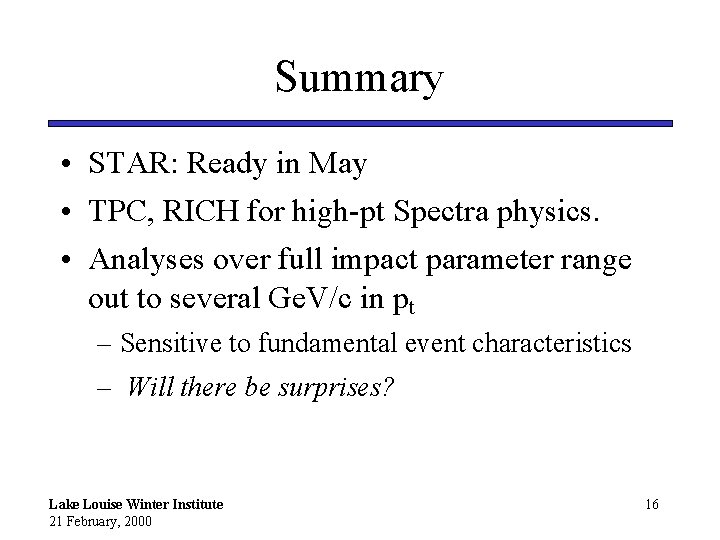 Summary • STAR: Ready in May • TPC, RICH for high-pt Spectra physics. •