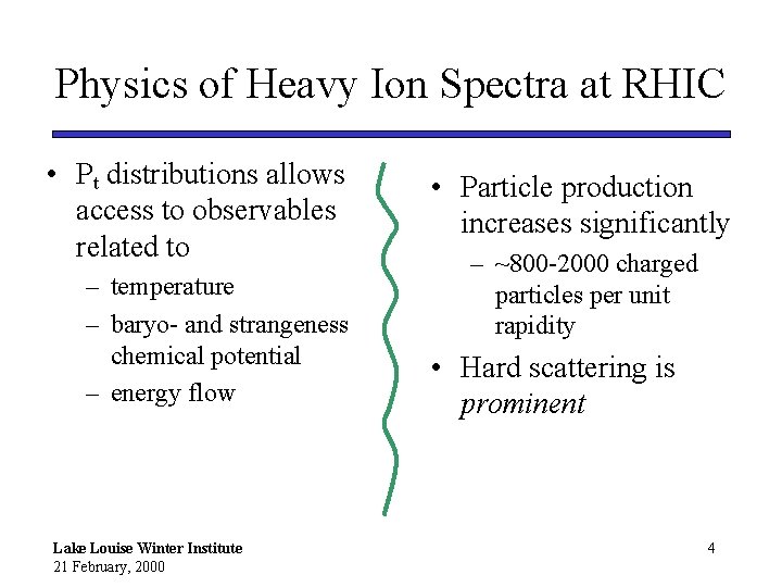 Physics of Heavy Ion Spectra at RHIC • Pt distributions allows access to observables