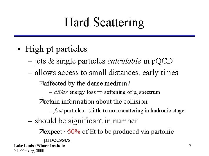 Hard Scattering • High pt particles – jets & single particles calculable in p.