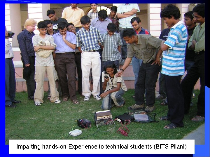 Imparting hands-on Experience to technical students (BITS Pilani) 