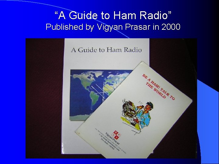 “A Guide to Ham Radio” Published by Vigyan Prasar in 2000 