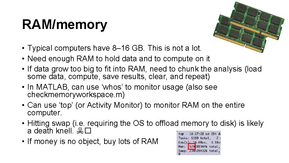 RAM/memory • Typical computers have 8– 16 GB. This is not a lot. •
