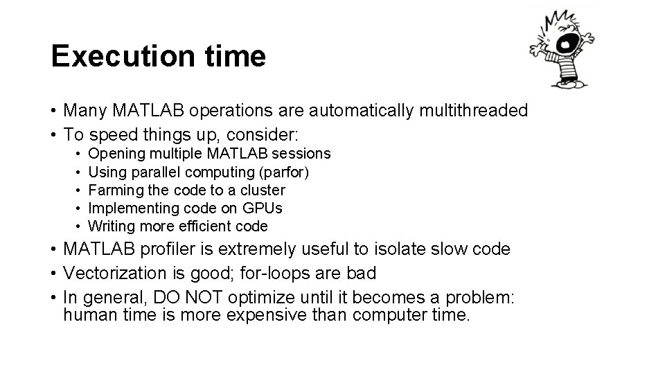 Execution time • Many MATLAB operations are automatically multithreaded • To speed things up,