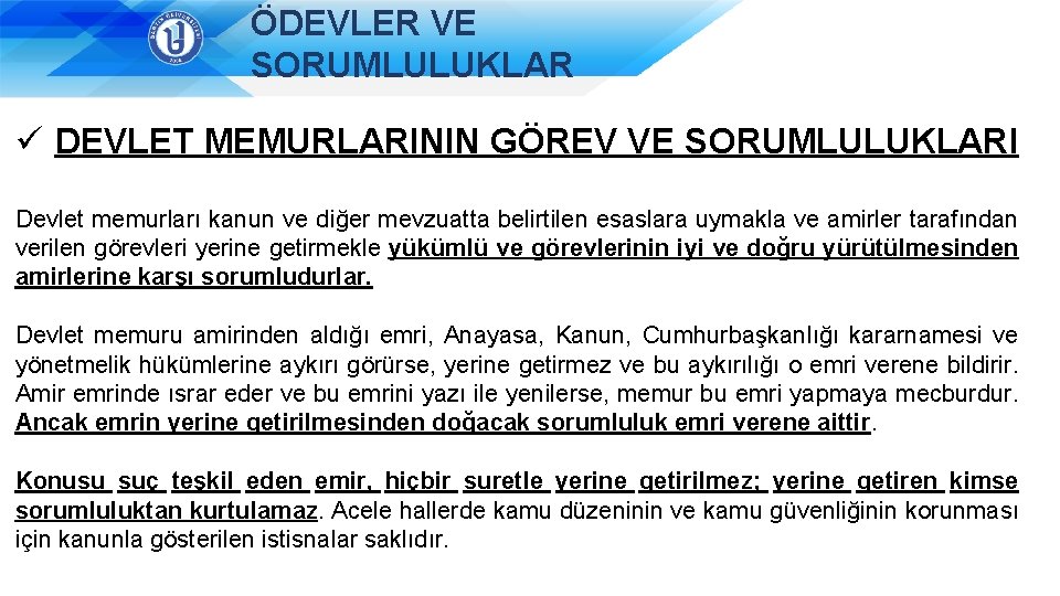 ÖDEVLER VE SORUMLULUKLAR ü DEVLET MEMURLARININ GÖREV VE SORUMLULUKLARI Devlet memurları kanun ve diğer