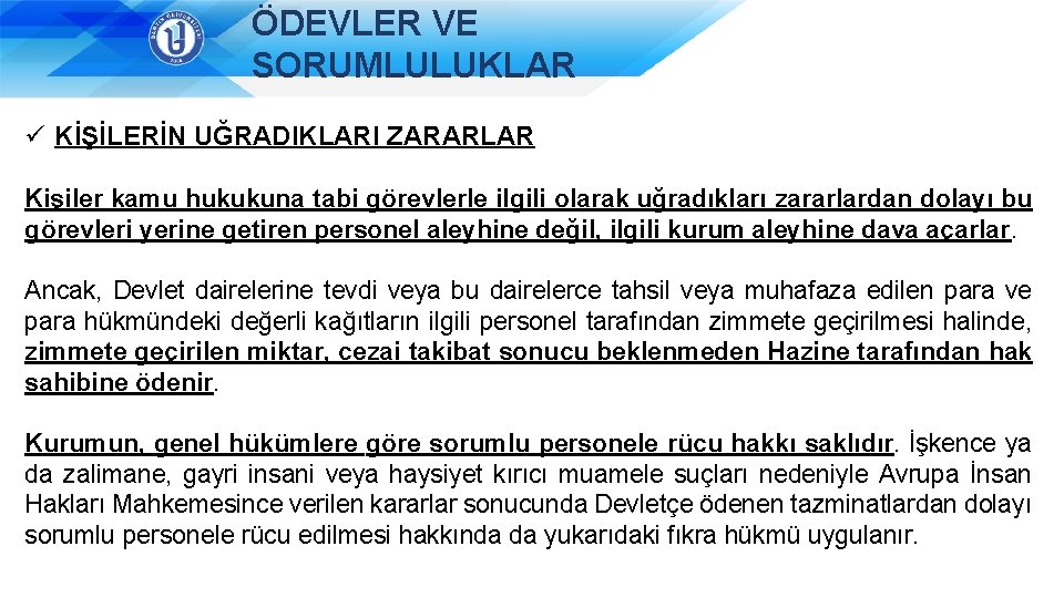 ÖDEVLER VE SORUMLULUKLAR ü KİŞİLERİN UĞRADIKLARI ZARARLAR Kişiler kamu hukukuna tabi görevlerle ilgili olarak