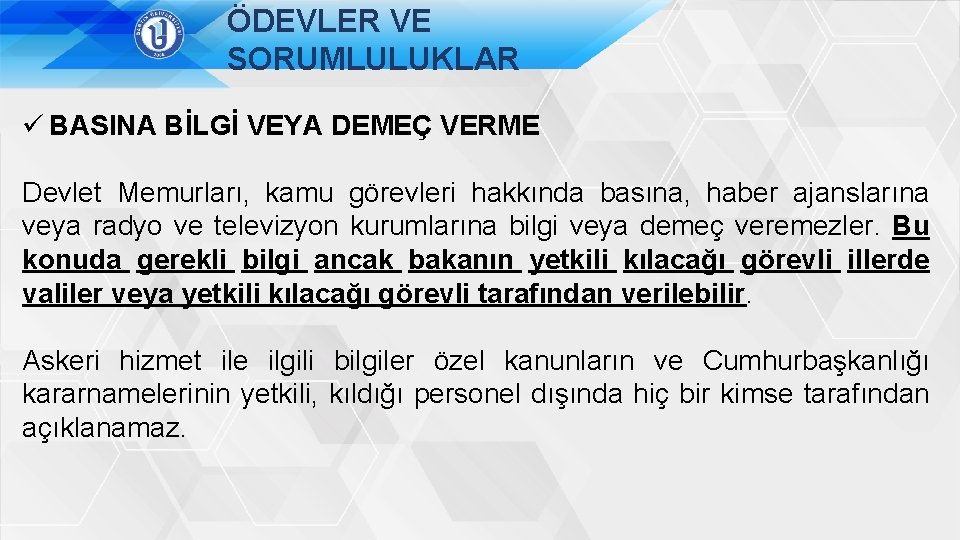 ÖDEVLER VE SORUMLULUKLAR ü BASINA BİLGİ VEYA DEMEÇ VERME Devlet Memurları, kamu görevleri hakkında